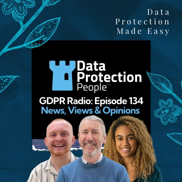 GDPR Radio - Episode 134