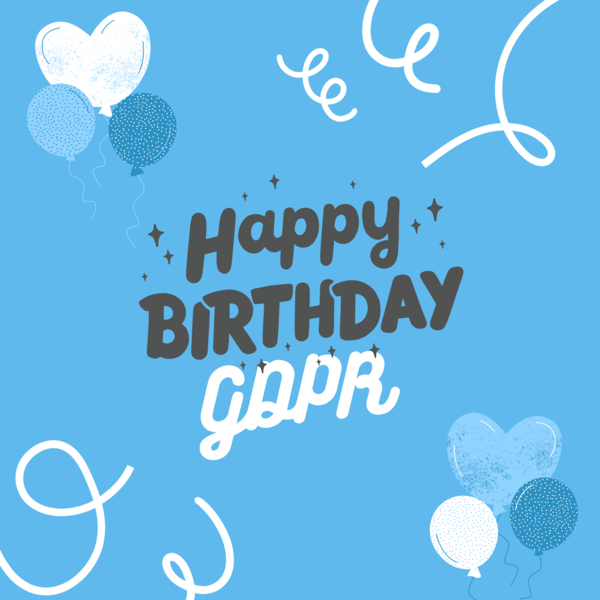 Happy Birthday GDPR
