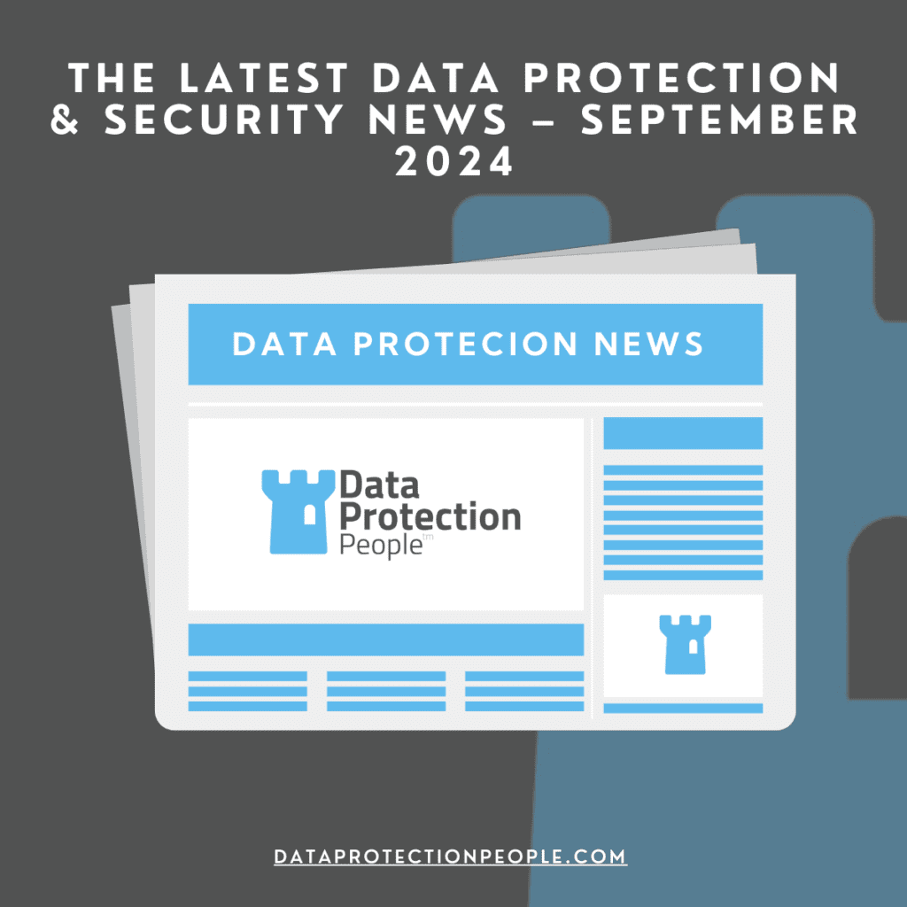 The Latest Data Protection & Security News – September 2024