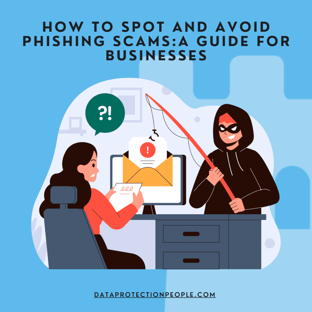 How to Spot and Avoid Phishing Scams: A Guide for Businesses