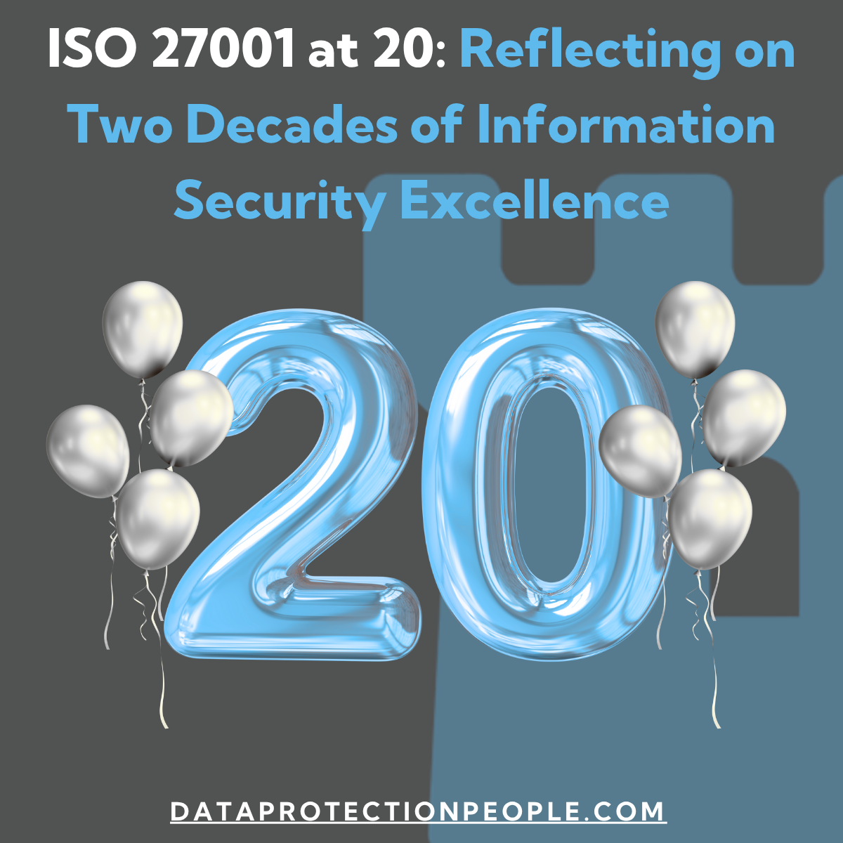 ISO 27001 at 20 Reflecting on Two Decades of Information Security Excellence
