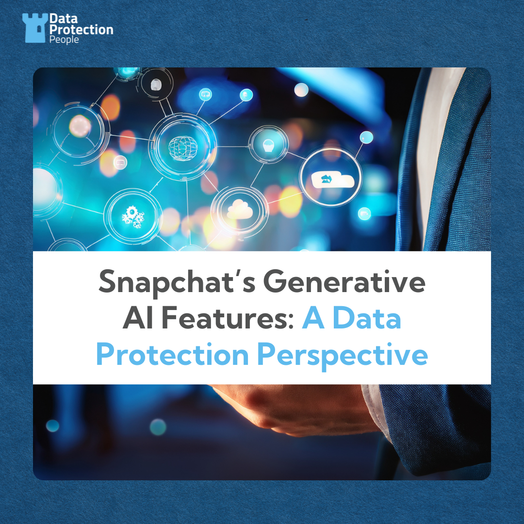 Snapchat’s Generative AI Features A Data Protection Perspective