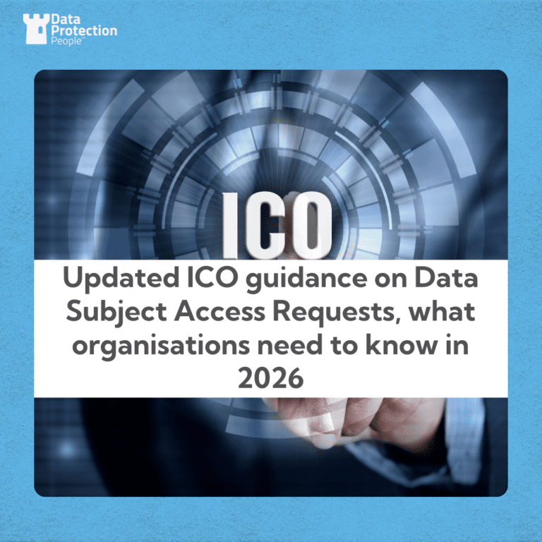 Updated ICO guidance on Data Subject Access Requests, what organisations need to know in 2026