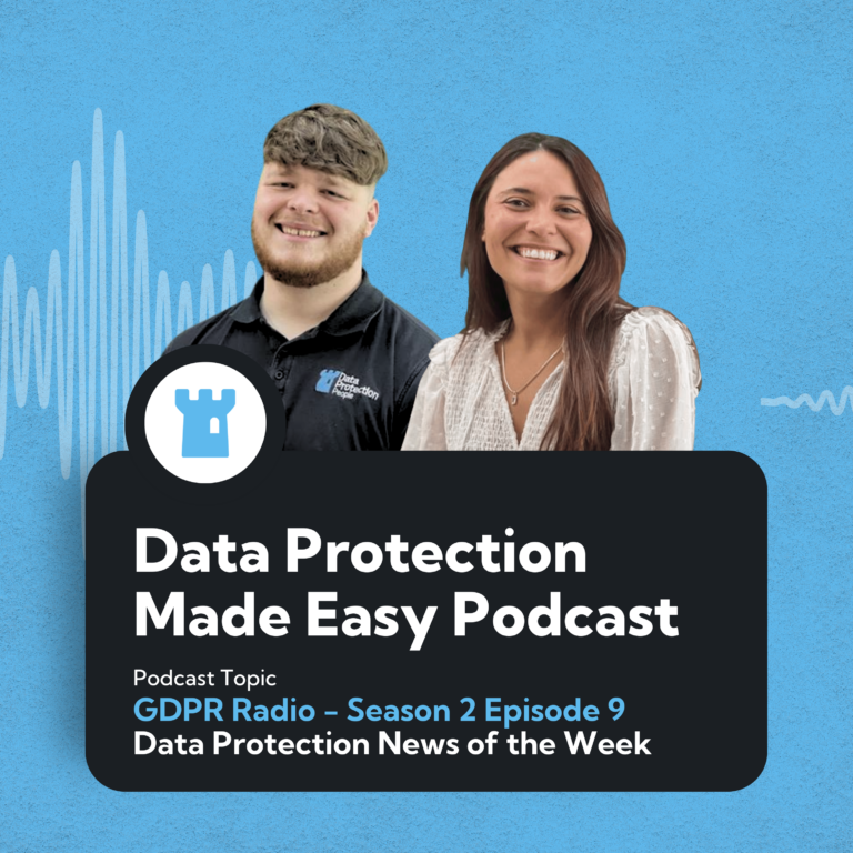 GDPR Radio - Season 2 Episode 9 Data Protection News of the Week