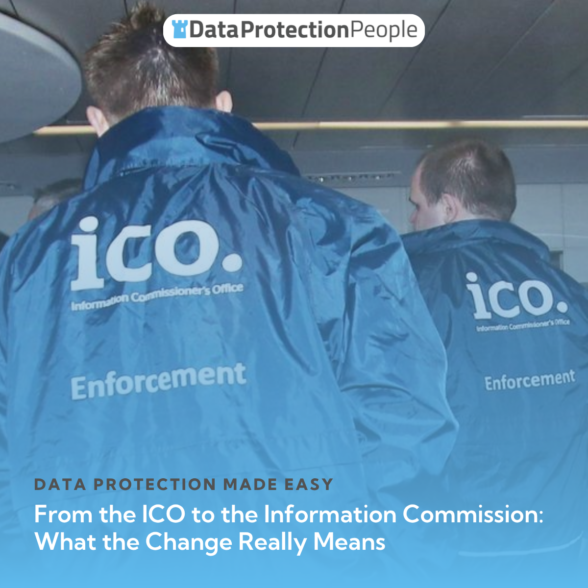 From the ICO to the Information Commission: What the Change Really Means