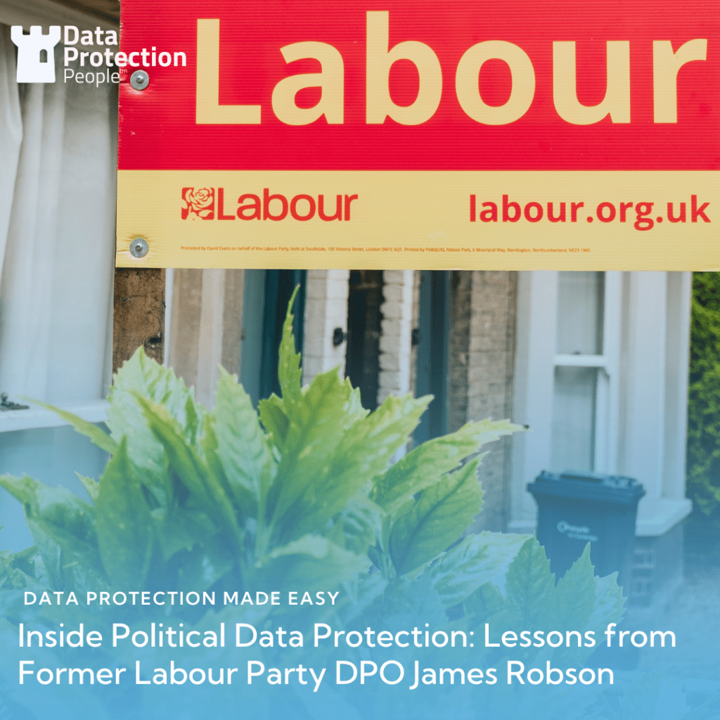 Inside Political Data Protection Lessons from Former Labour Party DPO James Robson