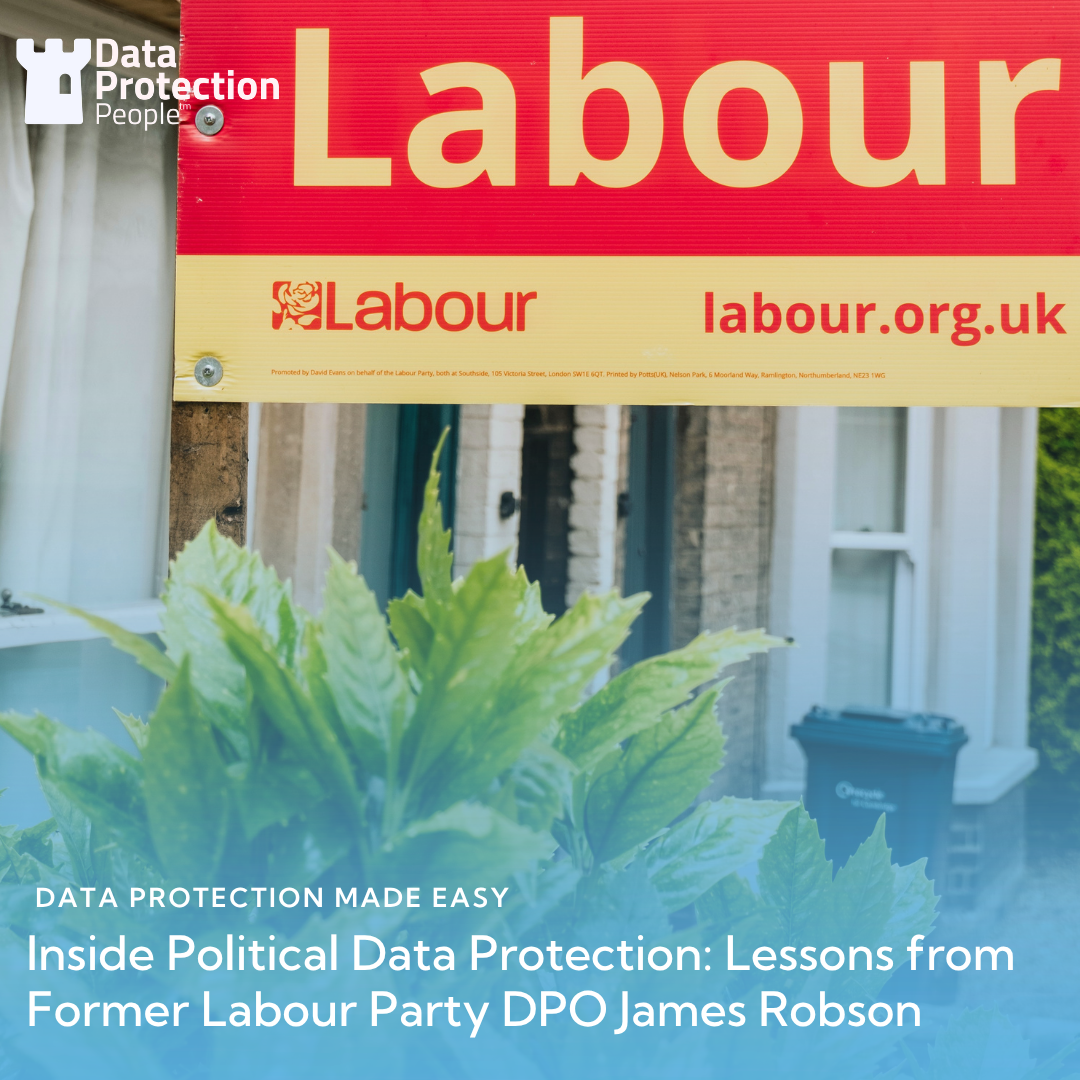 Inside Political Data Protection Lessons from Former Labour Party DPO James Robson
