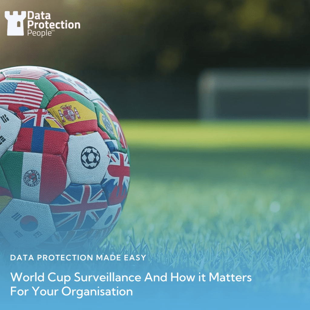 World Cup Surveillance And How it Matters For Your Organisation