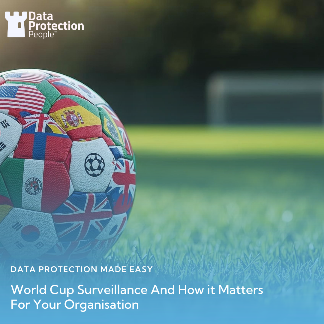 World Cup Surveillance And How it Matters For Your Organisation