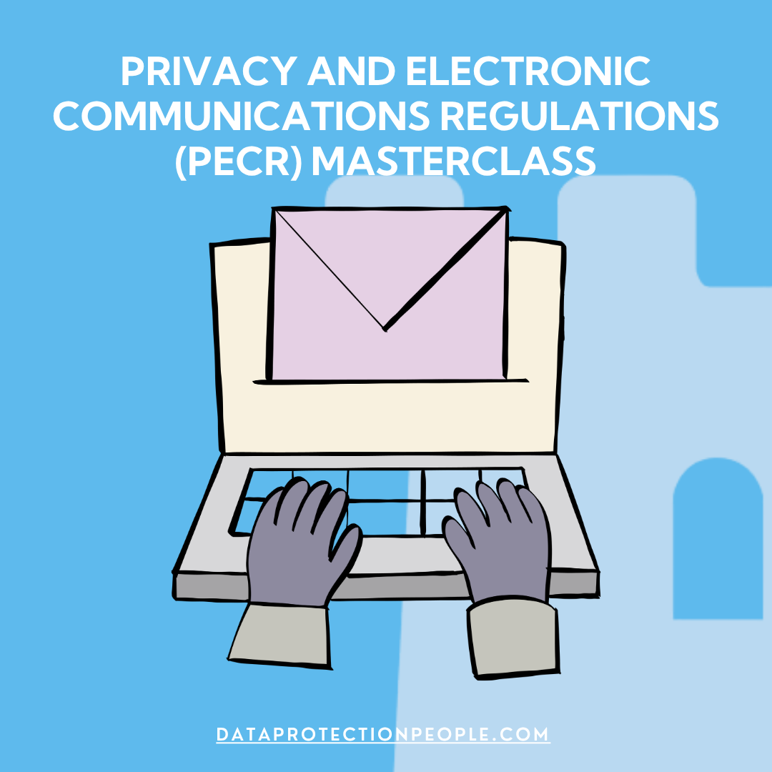 Privacy and Electronic Communications Regulations (PECR) Masterclass