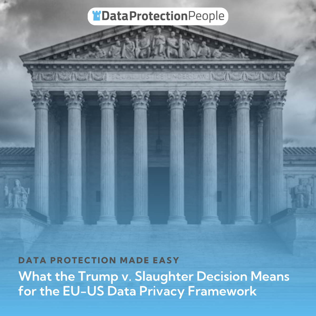 What the Trump v. Slaughter Decision Means for the EU-US Data Privacy Framework