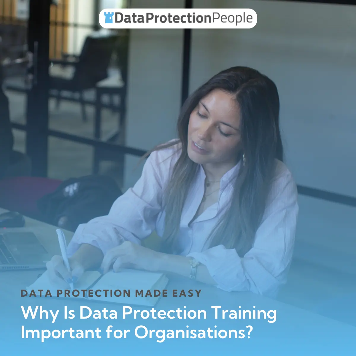 Woman writing notes in a notebook at a table with a laptop, text in the foreground about data protection training.