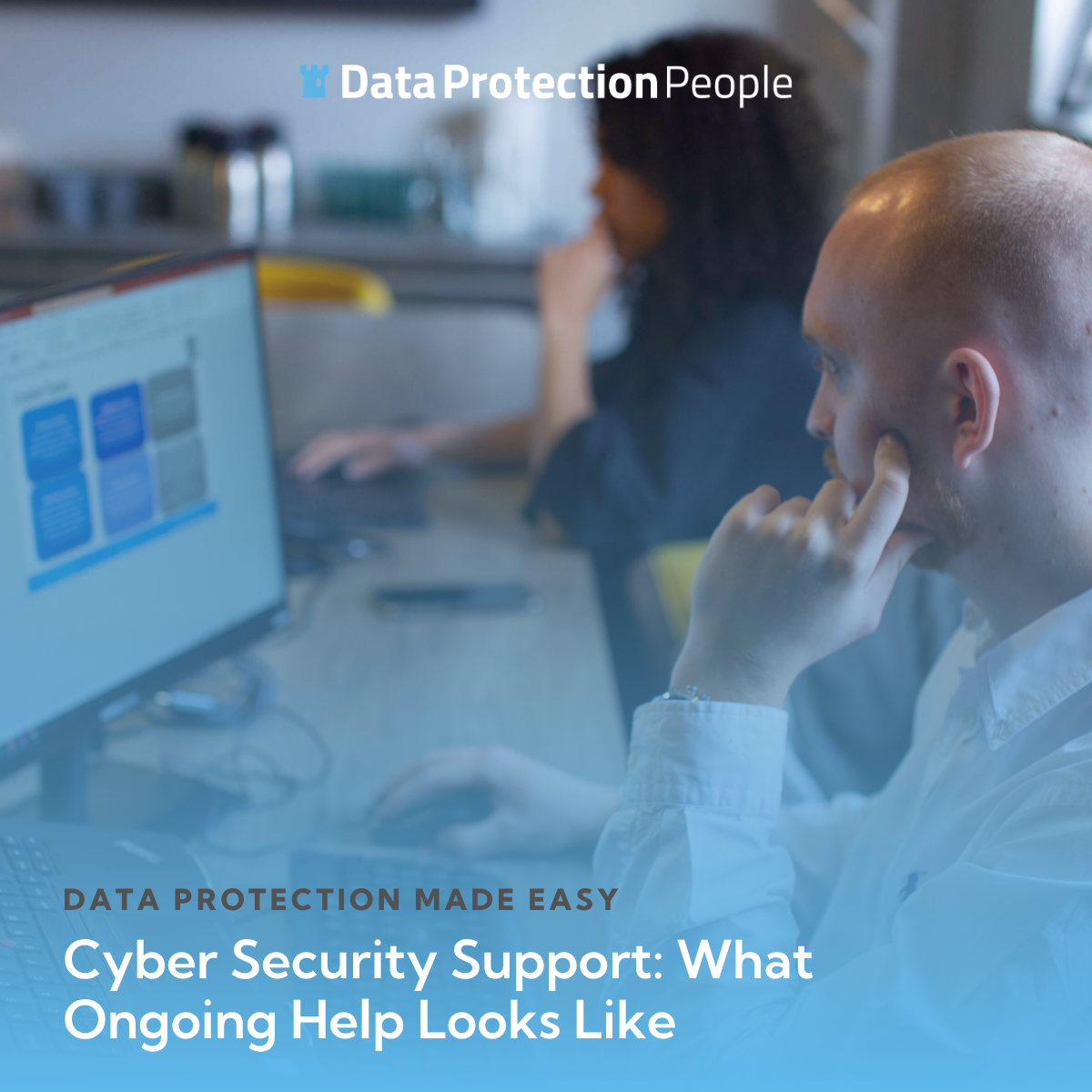 Data Protection Made Easy Cyber Security Support: What Ongoing Help Looks Like