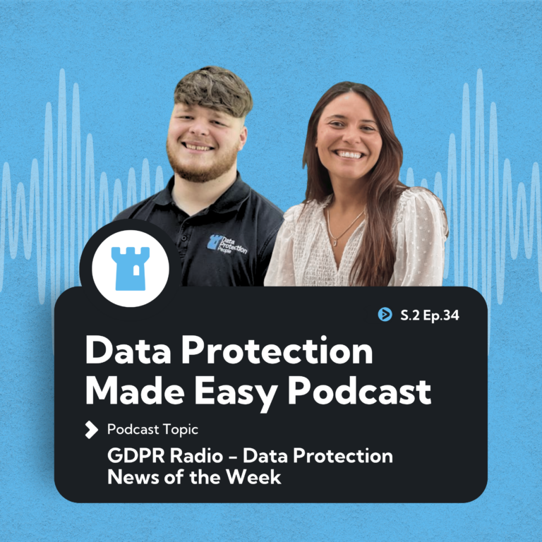 S2 Ep34 GDPR Radio - Data Protection News of the Week