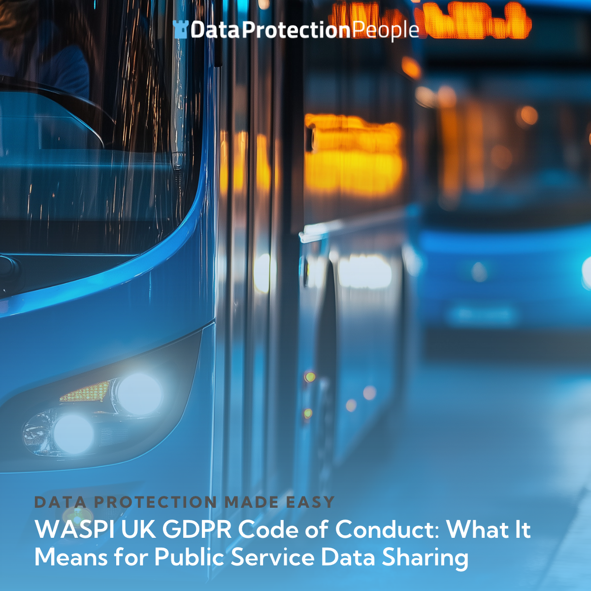 WASPI UK GDPR Code of Conduct_ What It Means for Public Service Data Sharing